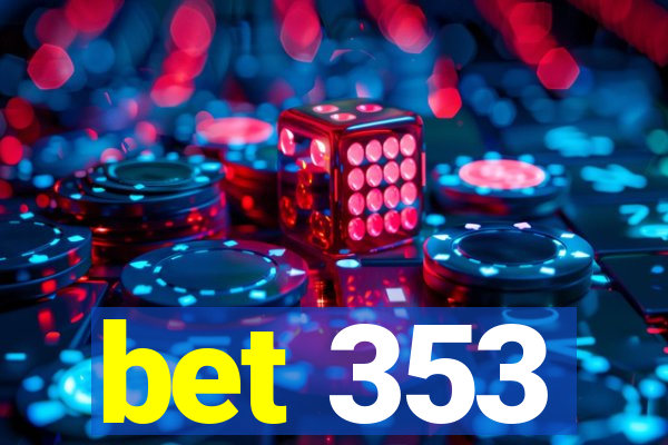 bet 353